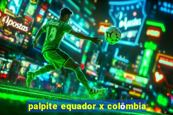 palpite equador x colômbia