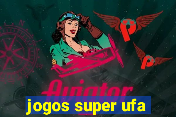 jogos super ufa