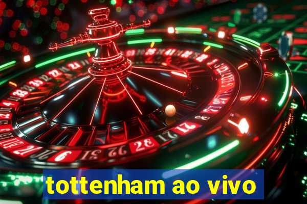 tottenham ao vivo