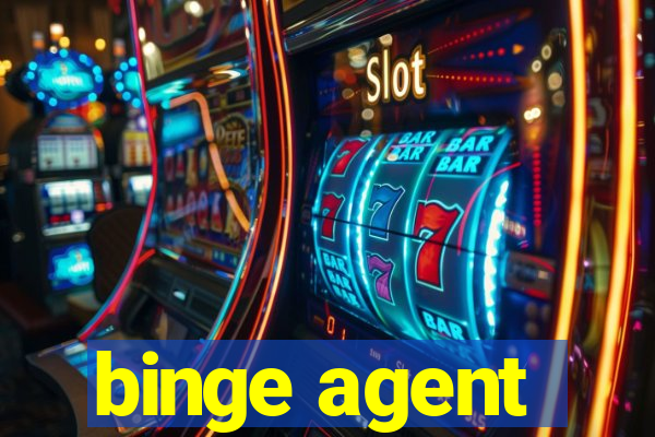 binge agent