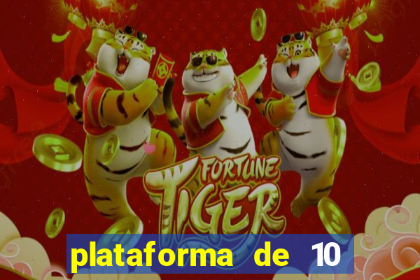 plataforma de 10 reais tigre