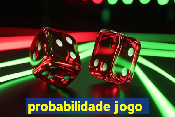 probabilidade jogo