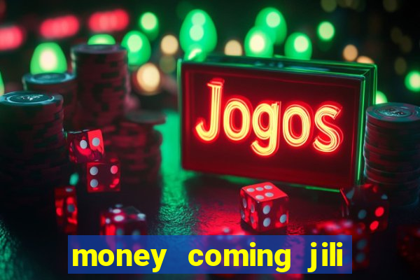 money coming jili asia slots