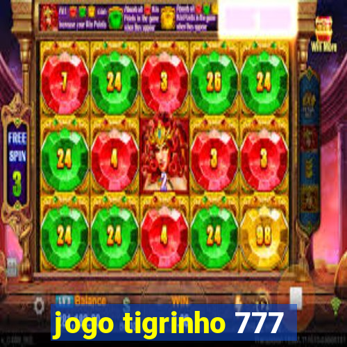 jogo tigrinho 777