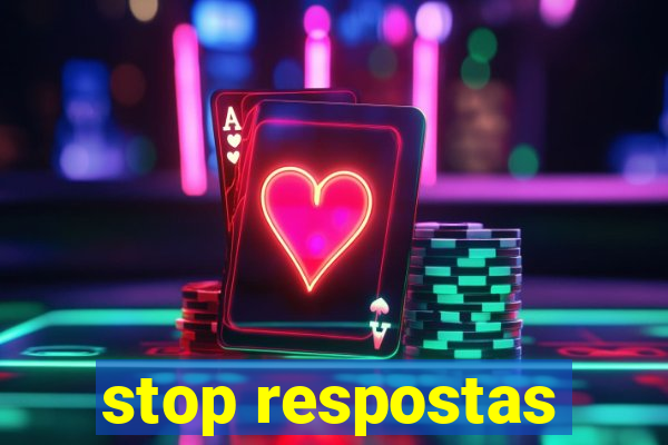 stop respostas