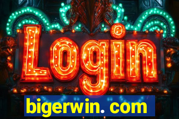 bigerwin. com