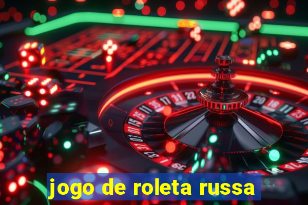 jogo de roleta russa