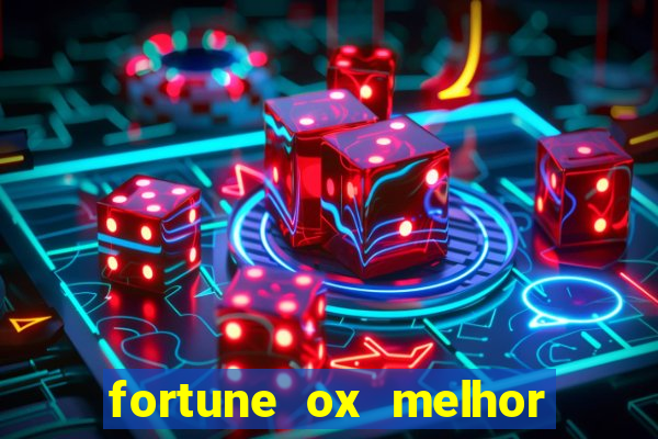 fortune ox melhor horário para jogar