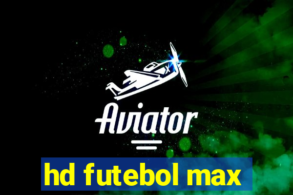 hd futebol max