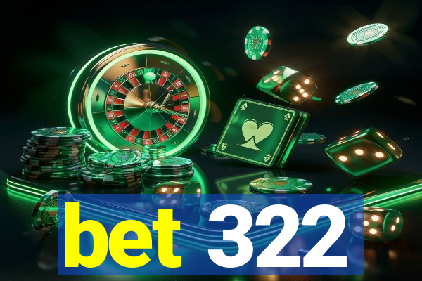 bet 322