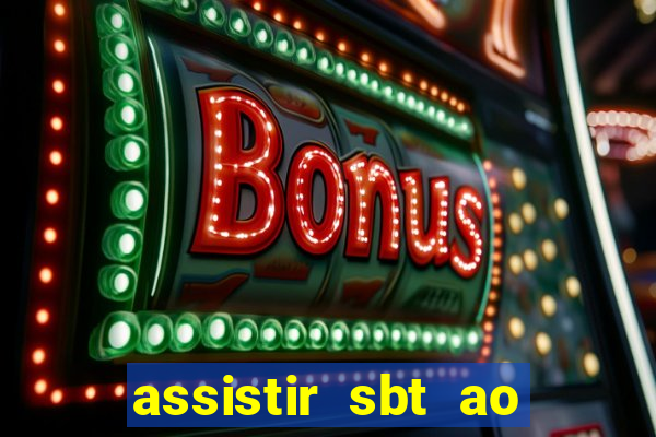 assistir sbt ao vivo sp