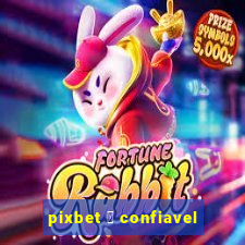 pixbet 茅 confiavel