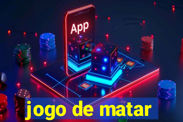 jogo de matar