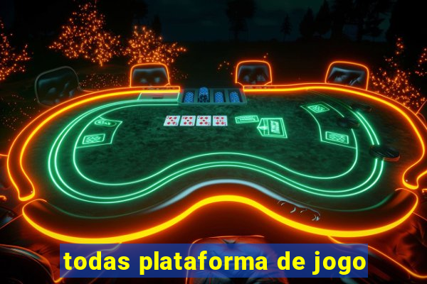 todas plataforma de jogo