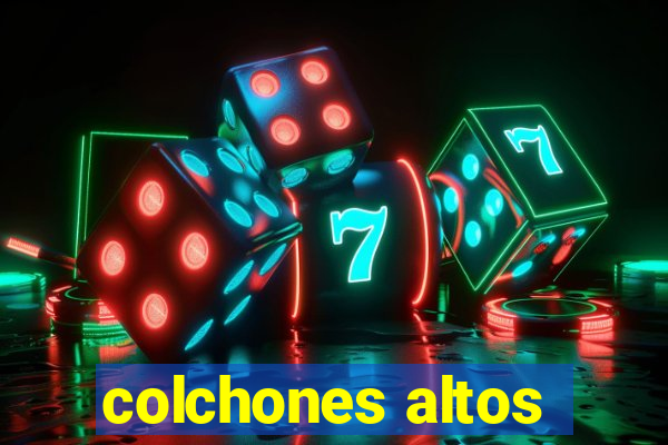 colchones altos