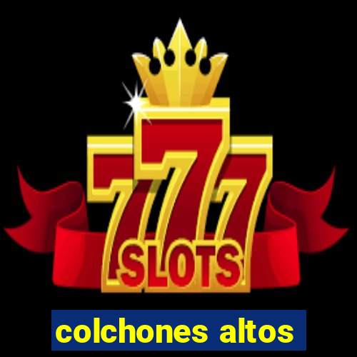 colchones altos