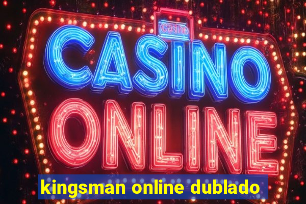 kingsman online dublado