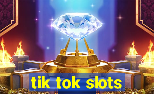 tik tok slots