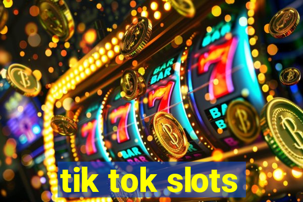 tik tok slots