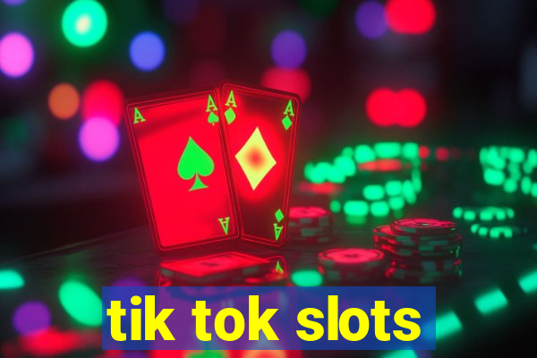 tik tok slots