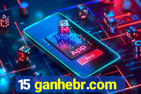 15 ganhebr.com