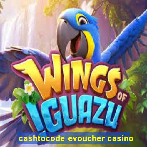 cashtocode evoucher casino