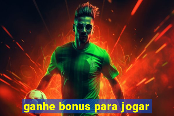 ganhe bonus para jogar