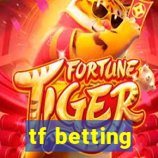 tf betting