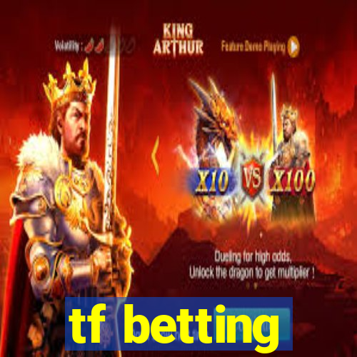 tf betting