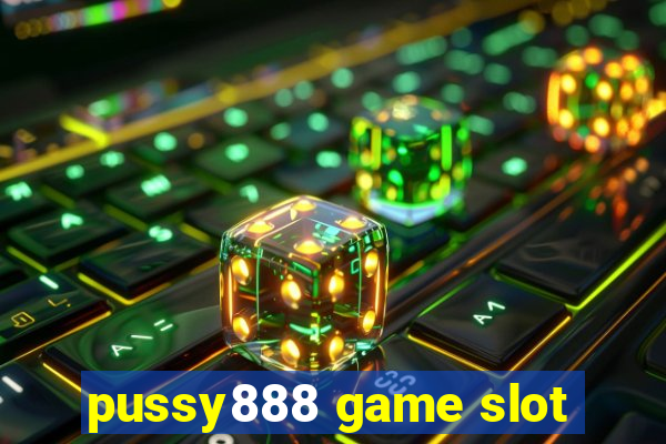 pussy888 game slot