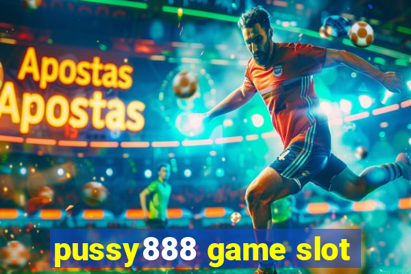 pussy888 game slot