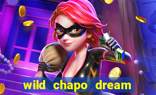 wild chapo dream drop slot online