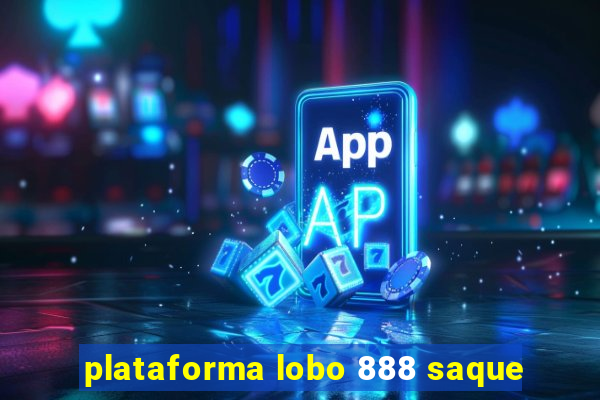 plataforma lobo 888 saque