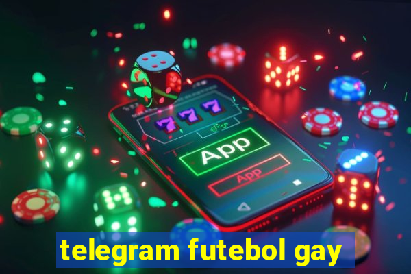 telegram futebol gay