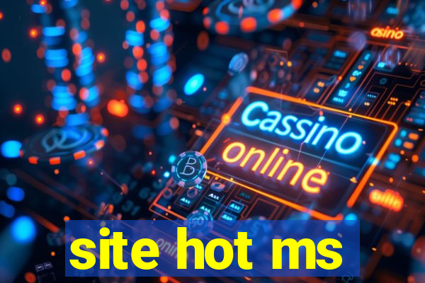 site hot ms