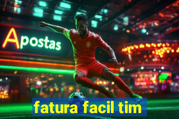 fatura facil tim