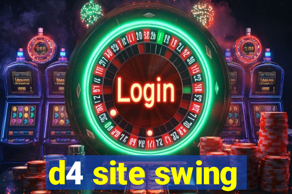 d4 site swing