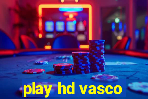 play hd vasco