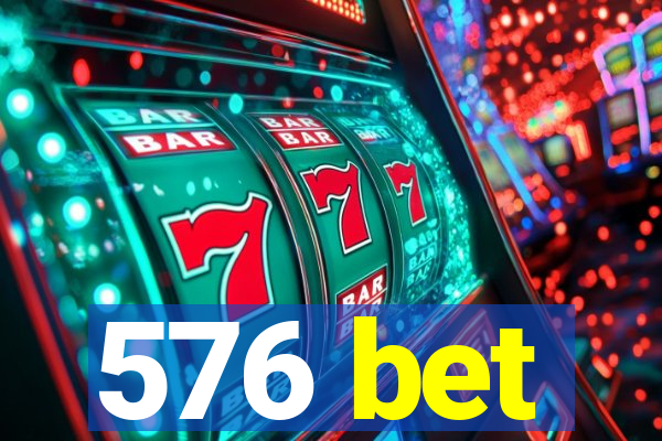 576 bet