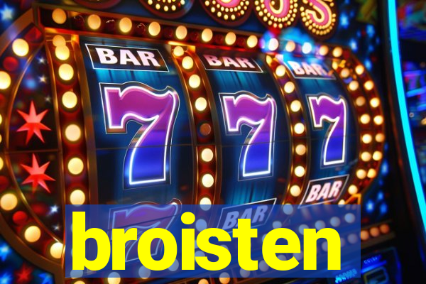 broisten