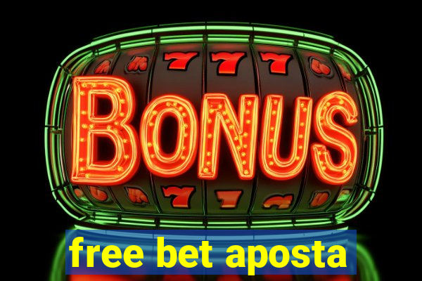 free bet aposta