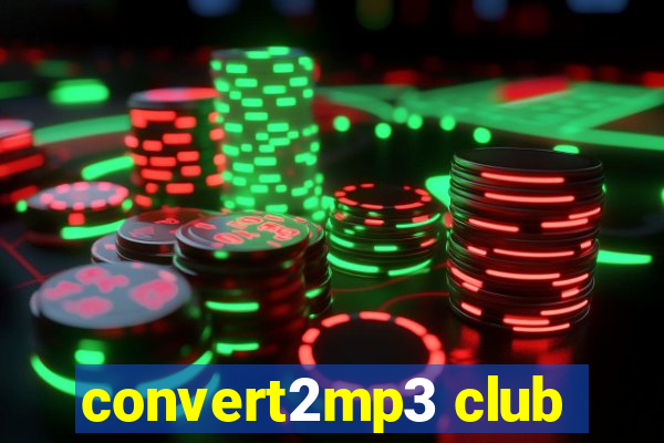 convert2mp3 club