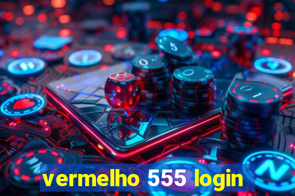 vermelho 555 login