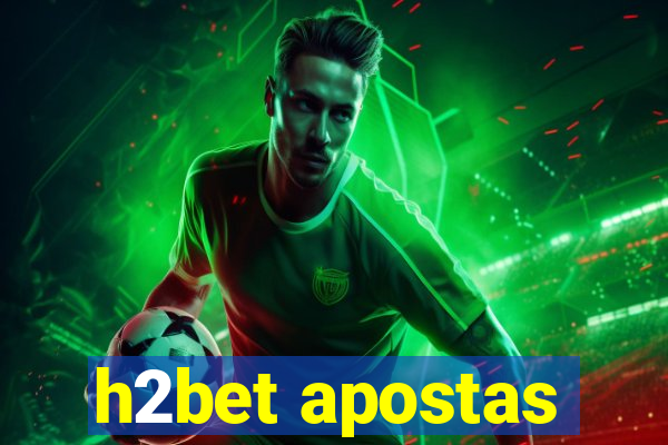 h2bet apostas