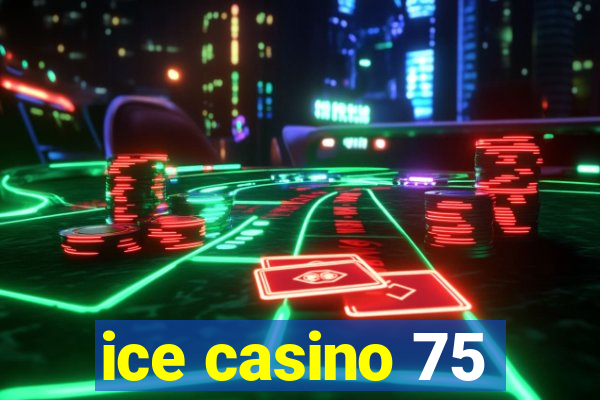 ice casino 75