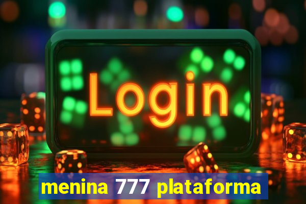 menina 777 plataforma