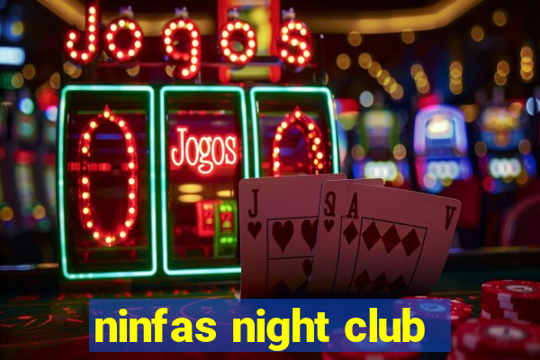 ninfas night club