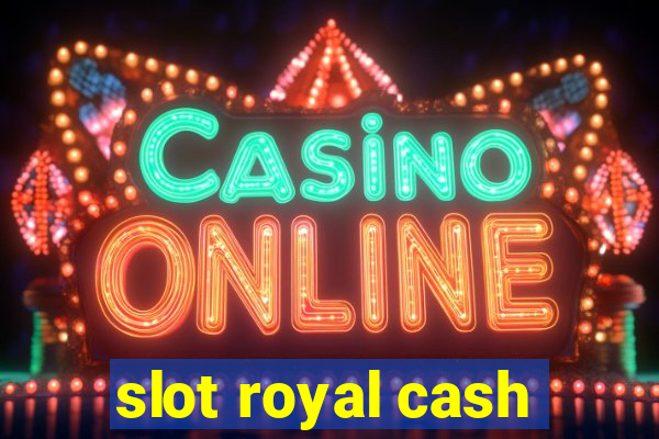 slot royal cash