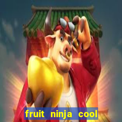 fruit ninja cool math games