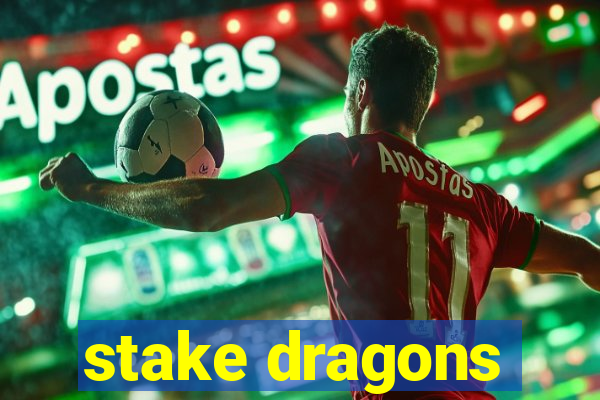 stake dragons